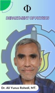 Ali Yunus Rohedi Dosen Departemen Fisika FSAD ITS Suarabaya