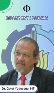 Gatut Yudoyono Dosen Departemen Fisika FSAD ITS Suarabaya