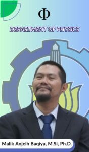 Malik Anjelh Baqiya Dosen Departemen Fisika FSAD ITS Suarabaya