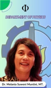 Melania Suweni Muntini Dosen Departemen Fisika FSAD ITS Surabaya