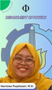 Nurrisma Puspitasari Dosen Departemen Fisika FSAD ITS Suarabaya