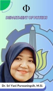 Sri Yani Purwaningsih Dosen Departemen Fisika FSAD ITS Suarabaya