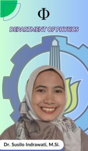 Susilo Indrawati Dosen Departemen Fisika FSAD ITS Suarabaya