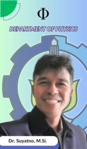 Suyatno Dosen Departemen Fisika FSAD ITS Suarabaya