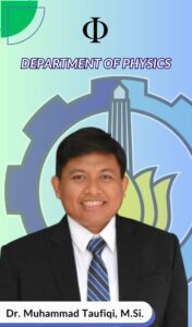 Muhammad Taufiqi Dosen Departemen Fisika FSAD ITS Suarabaya