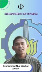 Muhammad Nur Wachid Janitor Departemen Fisika FSAD ITS Suarabaya