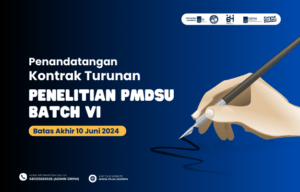 Penandatangan Kontrak Turunan Penelitian Magister Menuju Doktor Sarjana Unggul (PMDSU) Batch VI