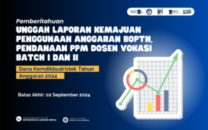Pemberitahuan Pengunggahan Catatan Harian, Dokumen Laporan Kemajuan, dan Laporan Pengunaan Anggaran BOPTN Pendanaan PPM Dosen Vokasi Batch I dan II Tahun 2024