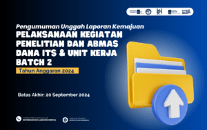 Unggah Laporan Kemajuan Pelaksanaan Kegiatan Penelitian dan Abmas Dana ITS & Unit Kerja Batch 2 T.A 2024