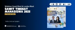 Webinar Grant Riset Sawit & Lomba Riset Sawit Mahasiswa 2025: Peluang Pendanaan Riset Sawit Berkelanjutan