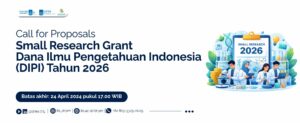 Call for Proposal Small Research Grant Dana Ilmu Pengetahuan Indonesia (DIPI) Tahun 2026