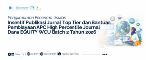 Pengumuman Penerima Usulan Insentif Publikasi Jurnal Top Tier dan Bantuan Pembiayaan APC High Precentile Journal Dana EQUITY WCU Batch 2 Tahun 2026