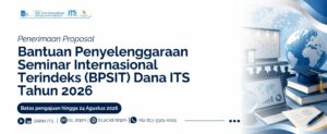 Penerimaan Proposal Bantuan Penyelenggaraan Seminar Internasional Terindeks (BPSIT) Dana ITS Tahun 2026
