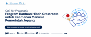 Call for Proposals Program Bantuan Hibah Grassroots untuk Keamanan Manusia Pemerintah Jepang