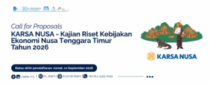 Call for Proposals: KARSA NUSA – Kajian Riset Kebijakan Ekonomi Nusa Tenggara Timur 2026