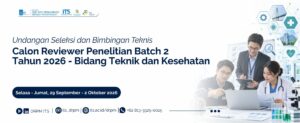 Undangan Seleksi dan Bimbingan Teknis Calon Reviewer Penelitian Batch II Tahun 2026 – Bidang Teknik dan Kesehatan