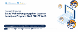 Pemberitahuan Batas Waktu Pengunggahan Laporan Kemajuan Program Riset PUI-PT 2026