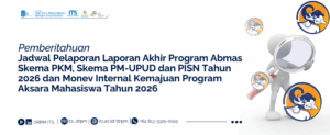 Pemberitahuan Jadwal Pelaporan Laporan Akhir Program Abmas Skema PKM, Skema PM-UPUD dan PISN Tahun 2026 dan Monev Internal Kemajuan Program Aksara Mahasiswa Tahun 2026