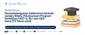 Pemberitahuan Penandatanganan Addendum Kontrak Jangka Waktu Pelaksanaan Penelitian Skema FAST-D, BU, dan GES Dana ITS Tahun 2026