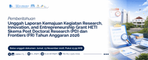 Pemberitahuan Unggah Laporan Kemajuan Kegiatan Research, Innovation, and Entrepreneurship Grant HETI Skema Post Doctoral Research (PD) dan Frontiers (FR) Tahun Anggaran 2026