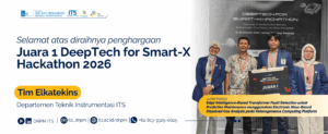 Selamat Tim Elkatekins Departemen Teknik Instrumentasi ITS sebagai Juara 1 DeepTech for Smart-X Hackathon 2026