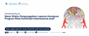 Pemberitahuan Batas Waktu Pengunggahan Laporan Kemajuan Program Riset Kemitraan Internasional 2026
