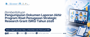 Pemberitahuan Pengumpulan Dokumen Laporan Akhir Program Riset Penugasan Skema Strategic Research Grant (SRG) Tahun 2026