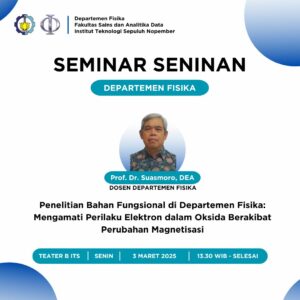 Suasmoro Seminar Seninan Departemen Fisika FSAD ITS Penelitian Bahan Fungsional di Departemen Fisika ITS : Mengamati Perilaku Elektron Dalam Oksida Berakibat Perubahan Magnetisasi