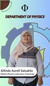 Alfinda Aurell Salsabila Teknisi Laboratorium Fisika Medis Departemen Fisika FSAD ITS