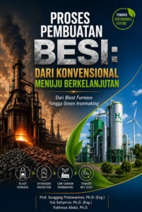 PROSES PEMBUATAN BESI: DARI KONVENSIONAL MENUJU BERKELANJUTAN Dari Blast Furnace hingga Green Ironmaking