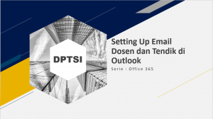 Panduan Setting Up Email Dosen dan Tendik pada Outlook