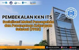 Pembekalan KKN ITS – Sosialisasi Materi Pencegahan dan Penanganan Kekerasan Seksual (PPKS)