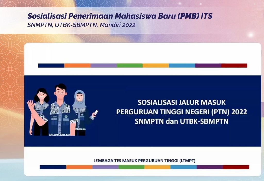 Sosialisasi SNMPTN, UTBK, SBMPTN, Mandiri dan Jalur Penerimaan Mahasiswa Baru ITS 2022 yang diadakan secara daring