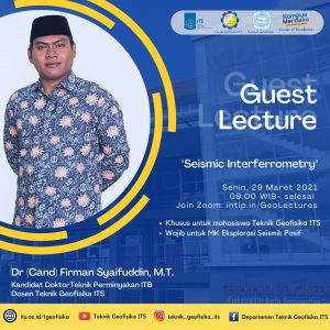 Guest Lecture “Seismic Interferrometry” oleh Dr (Cand) Firman Syaifuddin, M.T.