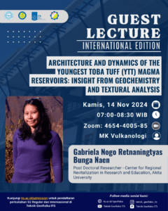 Kuliah Tamu “Architecture and dynamics of the Youngest Toba Tuff (YTT) magma reservoirs: insight from geochemistry and textural analysis”