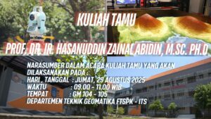 KULIAH TAMU Prof. Dr. Ir. Hasanuddin Zainal Abidin, M.Sc. Ph.D.