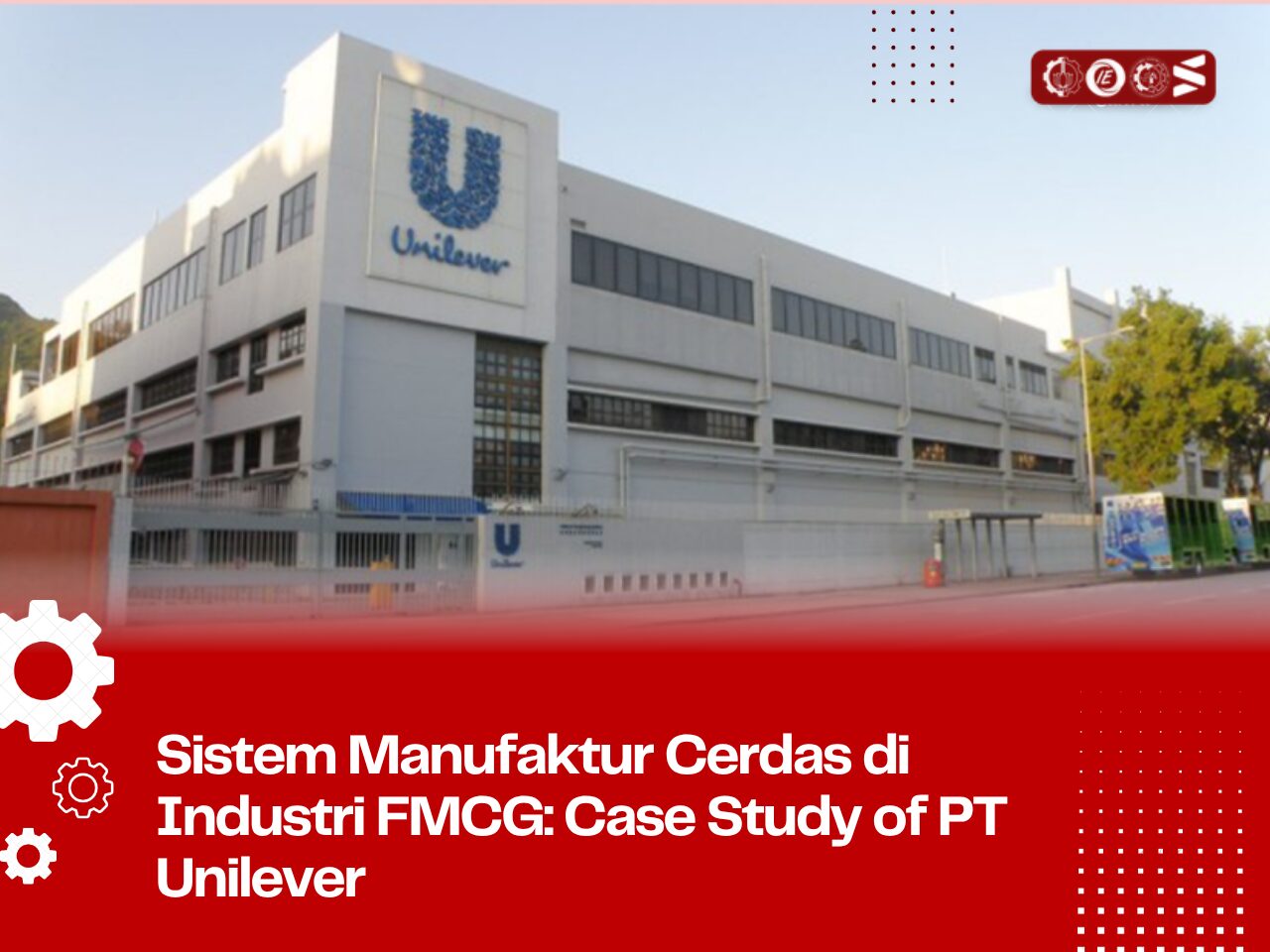 Smart Survey Example Sistem Manufaktur Cerdas di Industri FMCG: Case Study of PT Unilever ...