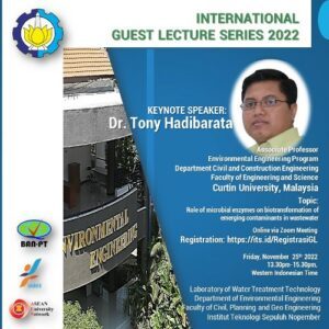 Guest Lecture 'Role of Microbial Enzymes on Biotransformation of Emerging Contaminants in Wastewater' oleh Dr. Tony Hadibarata.