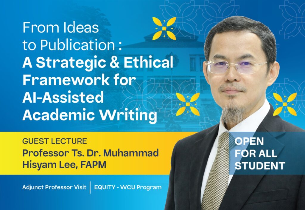 This ITS international guest lecture poster features Professor Ts. Dr. Muhammad Hisyam Lee, FAPM from Universiti Teknologi Malaysia (UTM) presenting a strategic and ethical framework for AI-assisted academic writing under the Adjunct Professor Visit program EQUITY-WCU, open for all students.