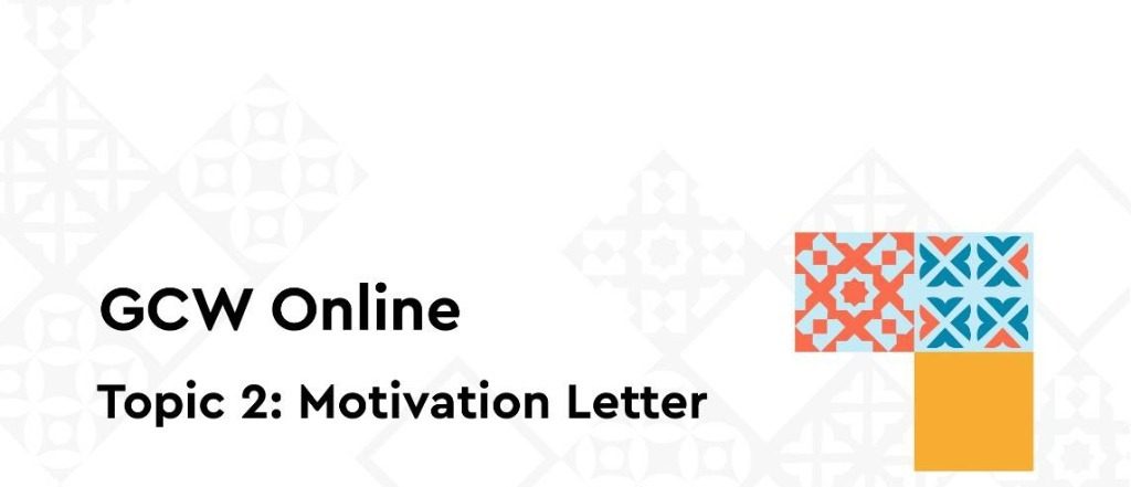 Global Competencies Workshop (GCW) Topic 2 : Motivation Letter