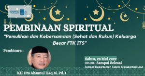 Pembinaan Spiritual dengan Tema “Pemulihan dan Kebersamaan (Sehat dan Rukun) Keluarga Besar FTK ITS”