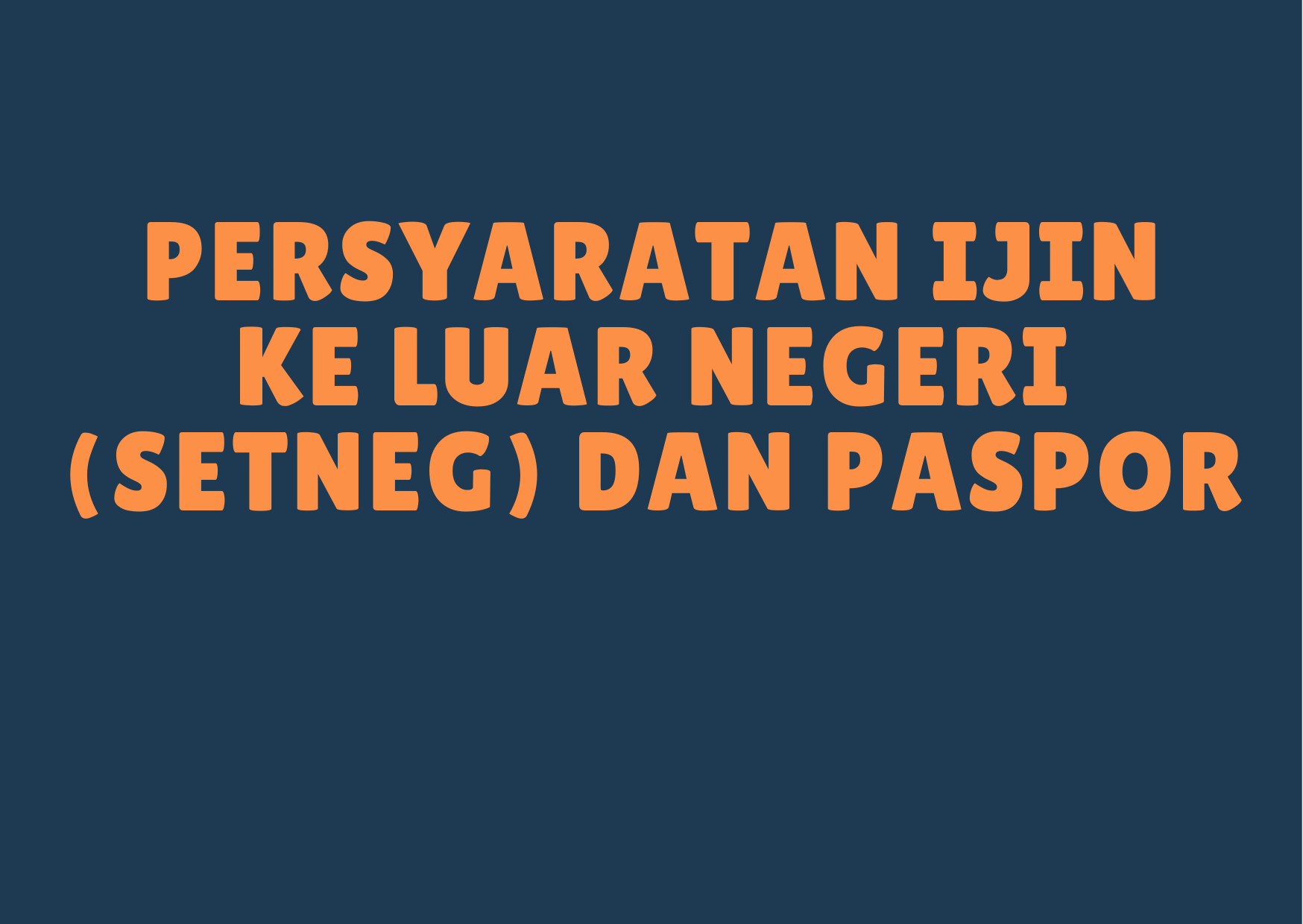 Requirements for Permit to Abroad (SETNEG) and Passport
